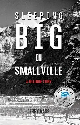 Nagyot aludni Smallville-ben: A Telluride Story - Sleeping Big in Smallville: A Telluride Story