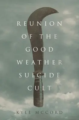 A jó idő öngyilkos szektájának újraegyesülése - Reunion of the Good Weather Suicide Cult