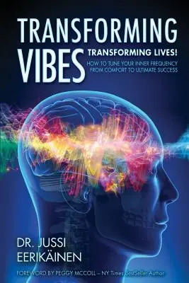 Átalakító rezgések, átalakító életek!: Hogyan hangolhatod a belső frekvenciádat a kényelemtől a végső sikerig? - Transforming Vibes, Transforming Lives!: How to Tune Your Inner Frequency From Comfort to Ultimate Success