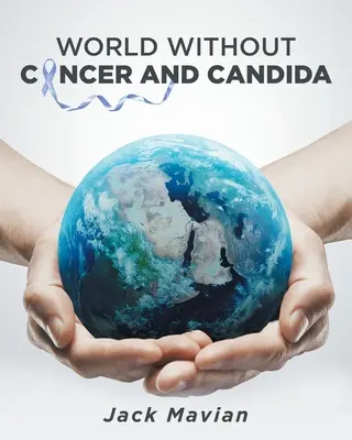 Rák és Candida nélküli világ - World Without Cancer and Candida