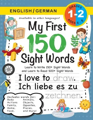 My First 150 Sight Words Workbook: (Ages 6-8) Bilingual (English / German) (Angol / Deutsch): Learn to Write 150 and Read 500 Sight Words (Body, Ac - My First 150 Sight Words Workbook: (Ages 6-8) Bilingual (English / German) (Englisch / Deutsch): Learn to Write 150 and Read 500 Sight Words (Body, Ac