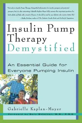 Az inzulinpumpa-terápia demisztifikálva: Inzulin pumpálás: Egy alapvető útmutató mindenkinek, aki inzulint pumpál - Insulin Pump Therapy Demystified: An Essential Guide for Everyone Pumping Insulin