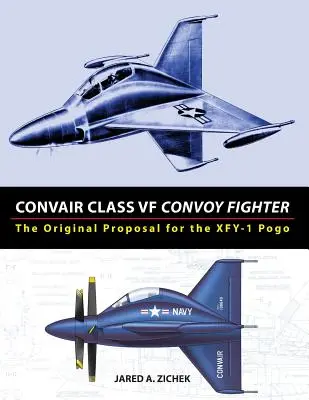 Convair Class VF Convoy Fighter: Az XFY-1 Pogo eredeti javaslata - Convair Class VF Convoy Fighter: The Original Proposal for the XFY-1 Pogo