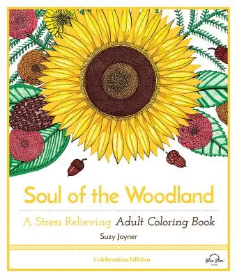 Az erdő lelke: Stresszoldó felnőtt színezőkönyv, Celebration Edition - Soul of the Woodland: A Stress Relieving Adult Coloring Book, Celebration Edition