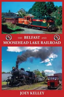 A Belfast és Moosehead Lake vasútvonal - The Belfast and Moosehead Lake Railroad