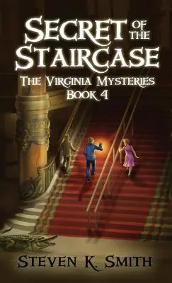 A lépcsőház titka: A Virginia Rejtélyek 4. könyve - Secret of the Staircase: The Virginia Mysteries Book 4