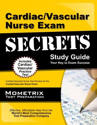 Szív- és érrendszeri ápolói vizsgatitkok: Szív- és érrendszeri ápolói vizsga felülvizsgálata a szív- és érrendszeri ápolói vizsgára. - Cardiac/Vascular Nurse Exam Secrets: Cardiac/Vascular Nurse Test Review for the Cardiac/Vascular Nurse Exam
