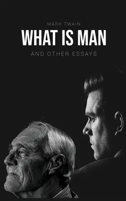 Mi az ember?: És más esszék - What Is Man?: And Other Essays