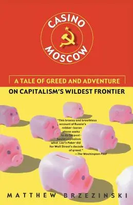 Moszkvai kaszinó: A kapzsiság és a kaland története a kapitalizmus legvadabb határán - Casino Moscow: A Tale of Greed and Adventure on Capitalism's Wildest Frontier