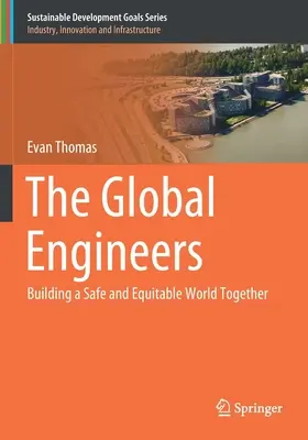 A globális mérnökök: Együtt építeni egy biztonságos és igazságos világot - The Global Engineers: Building a Safe and Equitable World Together