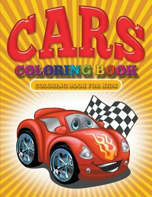 Autók színezőkönyv: Cars Coloring Books for Kids - Cars Coloring Book: Cars Coloring Books for Kids