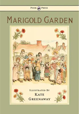 Körömvirágkert - Képek és rímek - Illusztrálta Kate Greenaway - Marigold Garden - Pictures and Rhymes - Illustrated by Kate Greenaway