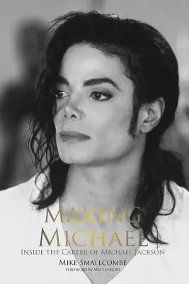 Making Michael: Michael Jackson karrierje - Making Michael: Inside the Career of Michael Jackson