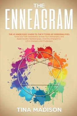 Enneagram: The #1 Made Easy Guide to the 9 Types of Personalities. Növeld az önismereted, fejleszd a személyiséged és építs H - Enneagram: The #1 Made Easy Guide to the 9 Types of Personalities. Grow Your Self-Awareness, Evolve Your Personality, and Build H