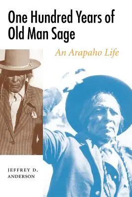 Old Man Sage száz éve: Egy arapaho életútja - One Hundred Years of Old Man Sage: An Arapaho Life