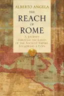 Róma hatalma: Utazás az ókori birodalom országain keresztül, egy érme nyomában - The Reach of Rome: A Journey Through the Lands of the Ancient Empire, Following a Coin