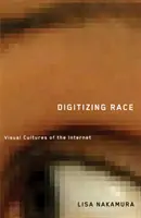 A faj digitalizálása: az internet vizuális kultúrái - Digitizing Race: Visual Cultures of the Internet