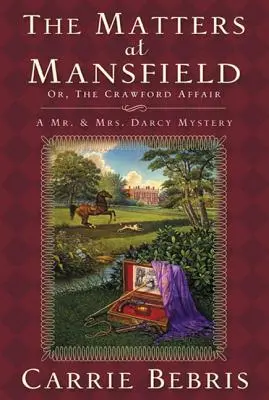 A mansfieldi ügyek: Vagy a Crawford-ügy - The Matters at Mansfield: Or, the Crawford Affair