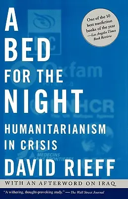 Egy ágy az éjszakára: Humanitárius segítségnyújtás válságban - A Bed for the Night: Humanitarianism in Crisis