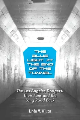 Kék fény az alagút végén: A Los Angeles Dodgers, a szurkolók és a hosszú út a visszaúthoz - The Blue Light at the End of the Tunnel: The Los Angeles Dodgers, Their Fans and the Long Road Back