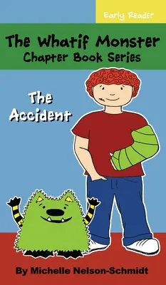 The Whatif Monster Chapter Book Series: A baleset - The Whatif Monster Chapter Book Series: The Accident