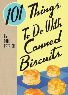 101 dolog, amit konzerv kekszekkel lehet csinálni - 101 Things To Do With Canned Biscuits