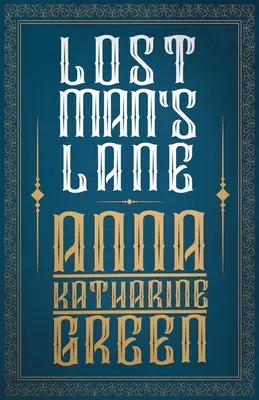 Lost Man's Lane;Amelia Butterworth - 2. kötet - Lost Man's Lane;Amelia Butterworth - Volume 2