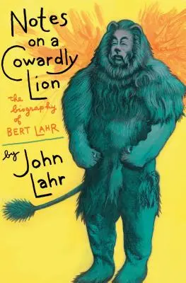 Jegyzetek egy gyáva oroszlánról: Bert Lahr életrajza - Notes on a Cowardly Lion: The Biography of Bert Lahr