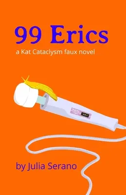 99 Erics: Egy kataklizma kataklizma álregénye - 99 Erics: a Kat Cataclysm faux novel