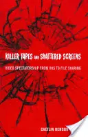 Gyilkos kazetták és összetört képernyők: A videónézés a VHS-től a fájlmegosztásig - Killer Tapes and Shattered Screens: Video Spectatorship from VHS to File Sharing