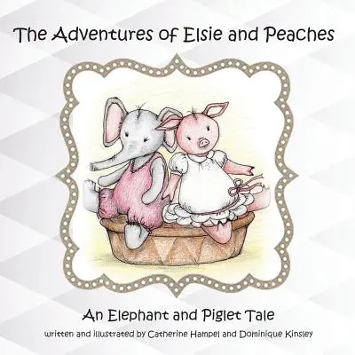 Elsie és Barack kalandjai: Egy elefánt és malac mese - The Adventues of Elsie and Peaches: An Elephant and Piglet Tale