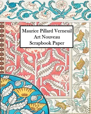 Maurice Verneuil Art Nouveau Scrapbook Paper: 30 lap: Egyoldalas díszpapír Junk Journals és Scrapbookok számára - Maurice Verneuil Art Nouveau Scrapbook Paper: 30 Sheets: One Sided Ornament Paper For Junk Journals and Scrapbooks