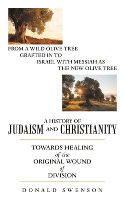 A judaizmus és a kereszténység története: A megosztottság eredeti sebének gyógyulása felé - A History of Judaism and Christianity: Towards Healing of the Original Wound of Division