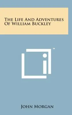 William Buckley élete és kalandjai - The Life and Adventures of William Buckley