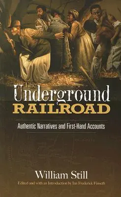 A földalatti vasút: Hiteles elbeszélések és első kézből származó beszámolók - The Underground Railroad: Authentic Narratives and First-Hand Accounts