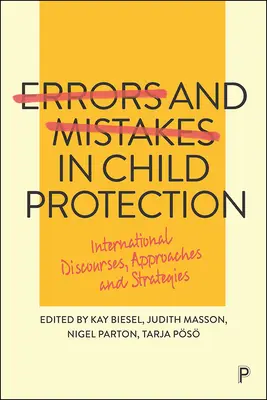 Hibák és tévedések a gyermekvédelemben: Nemzetközi diskurzusok, megközelítések és stratégiák - Errors and Mistakes in Child Protection: International Discourses, Approaches and Strategies