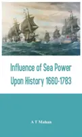 A tengeri hatalom hatása a történelemre 1660-1783 - Influence of Sea Power Upon History 1660-1783