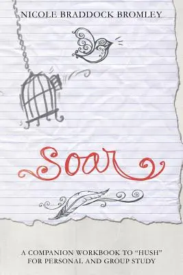 Soar: A Companion Workbook to Hush for Personal and Group Study (A Hush kísérő munkafüzete személyes és csoportos tanulmányozásra) - Soar: A Companion Workbook to Hush for Personal and Group Study