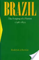 Brazília: Egy nemzet kovácsolása, 1798-1852 - Brazil: The Forging of a Nation, 1798-1852