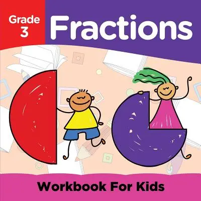 3. osztályos törtek: Munkafüzet gyerekeknek (Matematikai könyvek) - Grade 3 Fractions: Workbook For Kids (Math Books)