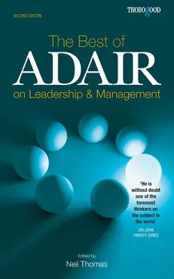 Adair legjobbjai a vezetésről és a menedzsmentről - The Best of Adair on Leadership & Management