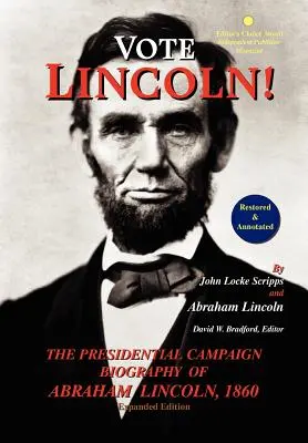 Vote Lincoln! the Presidential Campaign Biography of Abraham Lincoln, 1860; Restored and Annotated (bővített kiadás, kemény kötés) - Vote Lincoln! the Presidential Campaign Biography of Abraham Lincoln, 1860; Restored and Annotated (Expanded Edition, Hardcover)