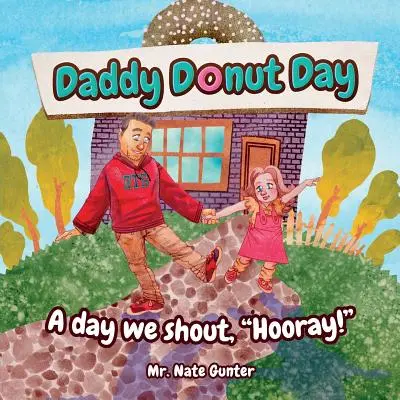 Apuci fánk napja: Egy nap, amikor felkiáltunk: Hurrá! - Daddy Donut Day: A day we shout, Hooray!