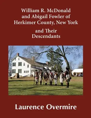 William R. McDonald és Abigail Fowler Herkimer megyéből, New Yorkból és leszármazottaikról - William R. McDonald and Abigail Fowler of Herkimer County, New York and Their Descendants