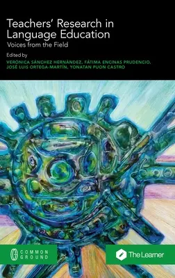 Tanári kutatások a nyelvoktatásban: Voices from the Field - Teachers' Research in Language Education: Voices from the Field