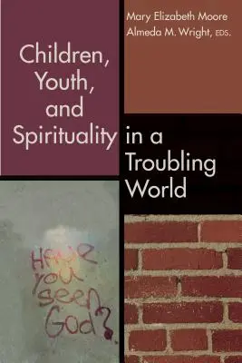 Gyermekek, fiatalok és spiritualitás egy nyugtalanító világban - Children, Youth, and Spirituality in a Troubling World