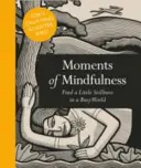 A tudatosság pillanatai: Találj egy kis nyugalmat a rohanó világban - Moments of Mindfulness: Find a Little Stillness in a Busy World