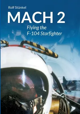 Mach 2: Az F-104-es csillagharcos repülése - Mach 2: Flying the F-104 Starfighter