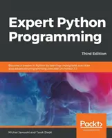 Szakértői Python programozás - harmadik kiadás: Legyen mester a Pythonban a legjobb kódolási gyakorlatok és a Python 3.7 fejlett programozási koncepcióinak elsajátításával. - Expert Python Programming - Third Edition: Become a master in Python by learning coding best practices and advanced programming concepts in Python 3.7