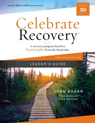 Celebrate Recovery vezetői útmutató, frissített kiadás: A Recovery Program Based on Eight Principles from the Beatitudes (Egy felépülési program a boldogságok nyolc alapelvén alapul) - Celebrate Recovery Leader's Guide, Updated Edition: A Recovery Program Based on Eight Principles from the Beatitudes